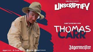 Unscripted With Thomas Carr | Unscriptify Podcast #115