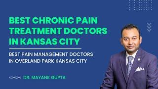 Best Chronic Pain Treatment Doctors In Kansas City - Dr Mayank Gupta