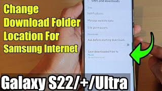 Galaxy S22/S22+/Ultra: How to Change Download Folder Location For Samsung Internet