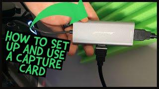 HOW TO SET UP AND USE A CAPTURE CARD