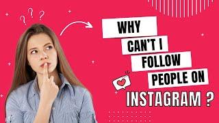 Why can't I follow people on Instagram video (Ultimate Guide)