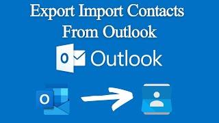 Export-Import Contacts From Outlook || Export-Import Outlook Contacts to CSV - PST or vCard