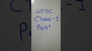 Post after GPSC Class- I Exam