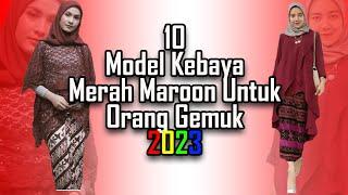 Inspirasi Trend Model Kebaya Merah Marun (Maroon) Untuk Orang Gemuk Agar Terlihat Langsing Terbaru