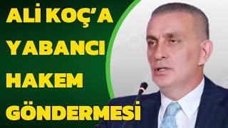 İbrahim Hacıosmanoğlu’ndan Ali Koç’a yabancı hakem göndermesi; “Yapanları kınıyorum”