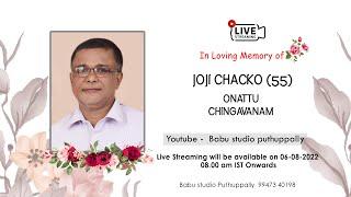 FUNERAL CEREMONY LIVE - JOJI CHACKO (55) ONATTU  CHINGAVANAM