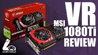 THE BEST GRAPHICS CARD FOR VR ? -  MSI GeForce GTX 1080 Ti 11GB GAMING X - REVIEW