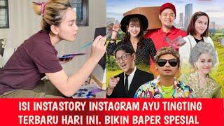 ISI INSTASTORY INSTAGRAM AYU TINGTING TERBARU HARI INI. BIKIN BAPER SPESIAL COBA LIHAT INI