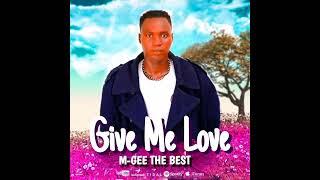 M-GEE THE BEST ( Give me love) official audio