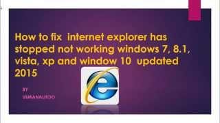 How to fix  internet explorer has stopped not working windows 7, 8.1, xp and 10 updated Nov 2014