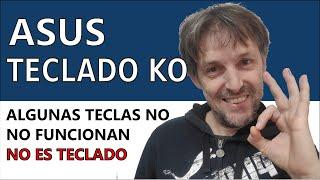 PORTÁTIL ASUS NO FUNCIONAN ALGUNAS TECLAS. ¿CAMBIO TECLADO?