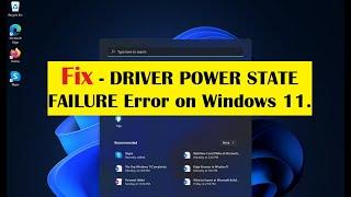 Fix - DRIVER POWER STATE FAILURE Error on Windows 11.