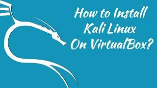 How to Install Kali Linux on Virtualbox