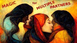 Experience Wild Lovemaking - Tantric Magic to Attract Multiple Sexual Partners | Polyamory & Freedom