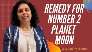 Remedy Birth Number 2,11, 20,29-Planet Moon-Chandra Greh Upay-AstroNumerologist-Jaya Karamchandani