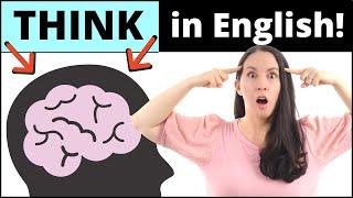 5 Easy Steps to THINK in English!