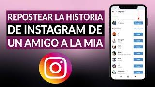 ¿Cómo repostear la historia de INSTAGRAM de un amigo a la mía? - Compartiendo experiencias