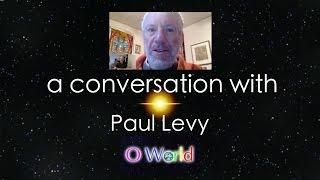 O World Project Interview - Paul Levy - Author of 'Dispelling Wetiko; Breaking the Curse of Evil'