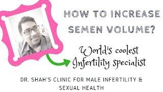 How to increase sperm volume ? | How to increase semen volume? | Semen Volume - the TRUTH