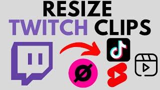 How to Resize Twitch Clips for TikTok, Instagram Reels, & YouTube Shorts