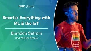 Smarter Everything with ML & the IoT - Brandon Satrom - NDC Oslo 2022