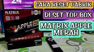 cara reset pabrik di set top box tv digital matrix apple merah •set top box matrix apple merah