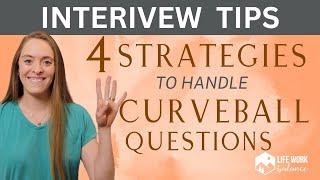 4 Strategies to Answer Curveball Questions | Interview Tips
