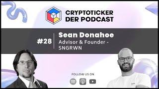  Cryptoticker.io - Der Podcast #28 - Sean Donahoe - Advisor & Founder - SNGRWN