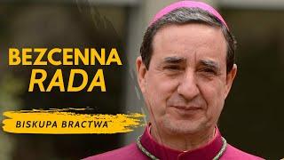 Bezcenna rada biskupa FSSPX...