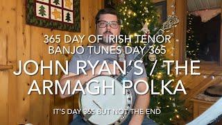 Day 365 John Ryan’s Polka - 365 Days of Irish Tenor Banjo Tunes