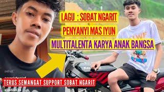 LAGU VOCAL PENYANYI  : MAS IYUN  : MULTITALENTA KARYA ANAK BANGSA LAGU SOBAT NGARIT