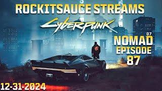 Rockitsauce Streams Cyberpunk 2077 Nomad Playthrough Episode 87 (12-31-2024)