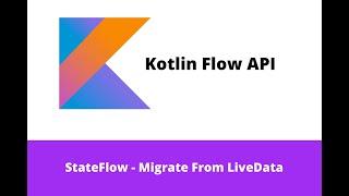 StateFlow - Migrate From LiveData