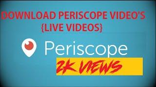 LEARN HOW TO DOWNLOAD VIDEOS FROM PERISCOPE [LIVE VIDEOS] {ANDROID | PC}