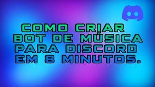 COMO CRIAR SEU PRÓPRIO BOT DE MÚSICA PARA DISCORD EM 8 MINUTOS.