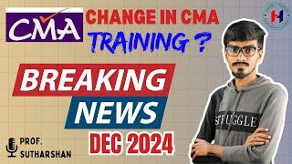 Breaking News || CMA New Skills Training Program Dec 2024 || Changes in CMA Training || in English