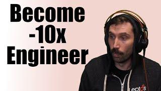 How to -10x Engineer Correctly