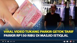 Viral Video Tukang Parkir Getok Tarif Parkir Rp 150 Ribu di Masjid Istiqlal, Polisi Buka Suara