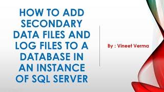 How to add Secondary Data Files and Log Files on a SQL Server Instance