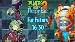 Never ending graves & Z-Mechs are back, countering Cyborgs - Far Future 16-30 | PvZ 2 Reprise 2.0