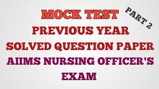 MOCK TEST -Previous Year Solved Question Paper AIIMS Nursing Officer Exam