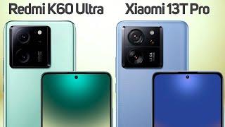 Redmi K60 Ultra vs Xiaomi 13T Pro