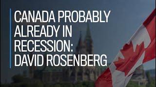 Canada probably already in recession: David Rosenberg