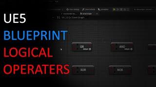 UE5 Logical Operators AND, OR, NOT, NAND, NOR, XOR