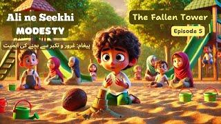 Ep 5 | The Fallen Tower | Ali learns Modesty | Islamic Moral Education for Kids | Cartoon Story