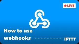 How to use webhooks on IFTTT