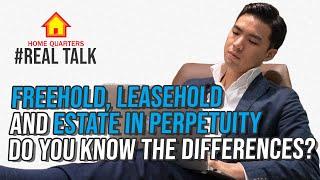 Freehold, Leasehold and Estate in Perpetuity, do you know the differences? | Real Talk Ep20