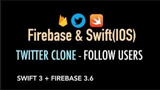 Twitter Clone 10  - Follow Users - Swift 3 + Firebase Tutorial