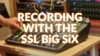 Recording With The SSL Big Six