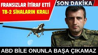 FRANSA BASINI İTİRAF ETTİ: BAYRAKTAR TB-2 SİHALARIN SÜPER STARI !